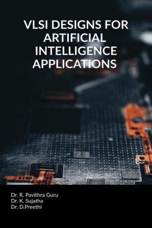 VLSI Designs for Artificial Intelligence Applications