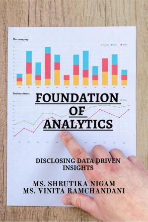 Foundation of Analytics: Disclosing Data Driven Insights