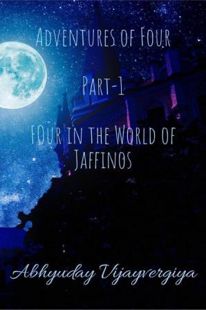 Adventures of Four Part -1 Four in the World of Jaffinos