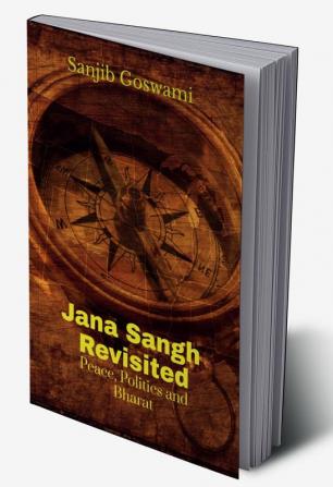 Jana Sangh Revisited: Peace Politics and Bharat