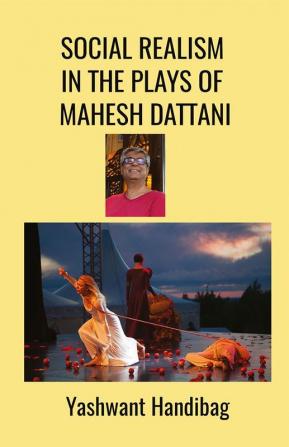 Social Realism in the Plays of Mahesh Dattani