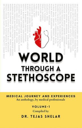 World Through a Stethoscope (Volume 1)