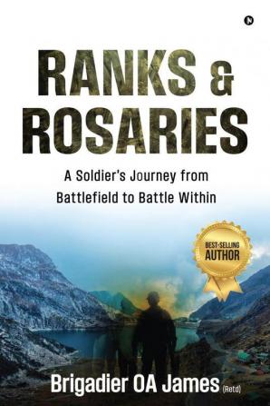 Ranks and Rosaries: A Soldier's Journey from Battlefield to Battle Within