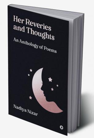 HER REVERIES AND THOUGHTS: An Anthology of Poems