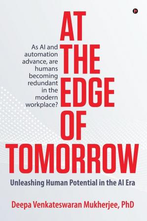 At the Edge of Tomorrow: Unleashing Human Potential in the AI Era