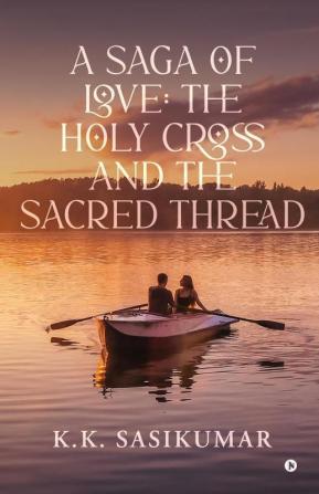 A SAGA OF LOVE: The Holy Cross And The Sacred Thread