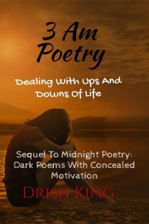 3 AM Poetry : Dealing With Ups And Downs Of Life