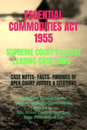 Essential Commodities Act 1955- Supreme Court’S Latest Leading Case Laws: Case Notes- Facts- Findings Of Apex Court Judges & Citations