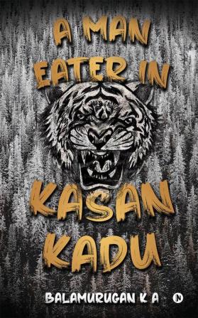 A Man Eater in Kasan Kadu