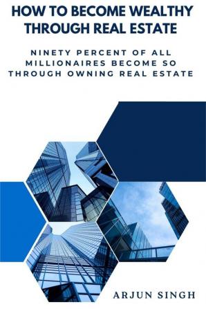 How to become wealthy through Real Estate