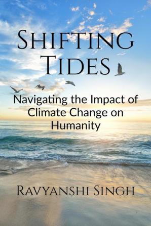 Shifting Tides: Navigating The Impact Of Climate Change On Humanity