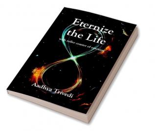 Eternize The Life: A Collection Of Best Written Stories Combining All Genres