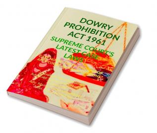 ‘Dowry Prohibition Act 1961’ - Supreme Court’S Latest Case Laws: Case Notes- Facts- Findings Of Apex Court Judges & Citations