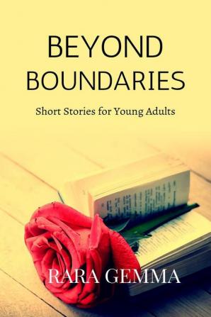 Beyond Boundaries: Short Stories For Young Adults