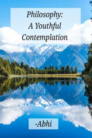 Philosophy: A Youthful Contemplation