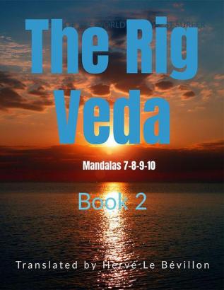 The Rig Veda - Book 2: Mandalas 7-8-9-10