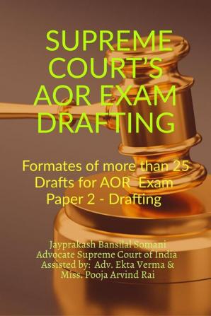 Supreme Court’S Aor Exam- Drafting: Formates Of More Than 25 Drafts For Aor Exam Paper 2 - Drafting