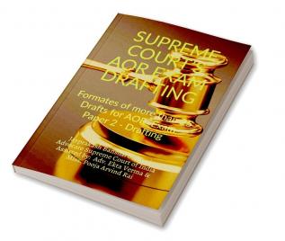 Supreme Court’S Aor Exam- Drafting: Formates Of More Than 25 Drafts For Aor Exam Paper 2 - Drafting