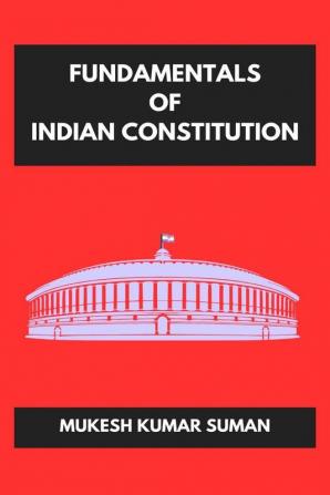 FUNDAMENTALS OF INDIAN CONSTITUTION