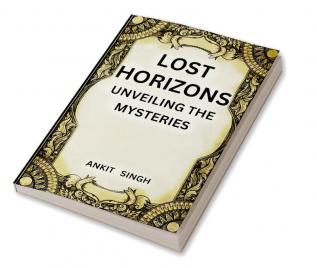 Lost Horizons: Unveiling the mysteries