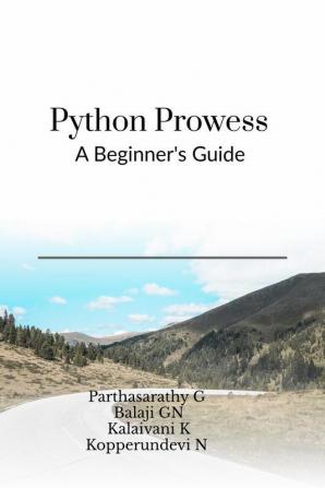 Python Prowess: A Beginner's Guide