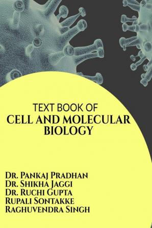 TEXT BOOK OF CELL AND MOLECULAR BIOLOGY