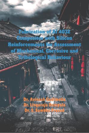 Fabrication of Al 4032 Composites with Silicon Reinforcements for Assessment of Mechanical Corrosive and Tribological Behaviour