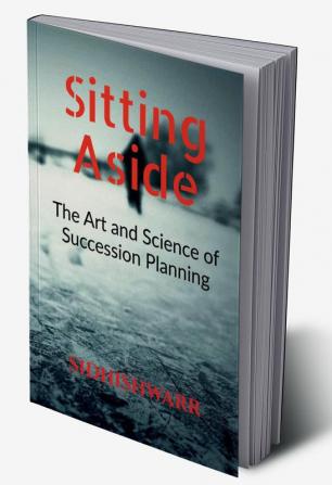 Sitting Aside: The Art and Science of Succession Planning