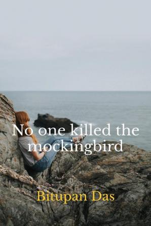 No one killed the mockingbird