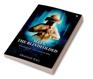 Maya The Blindfolded : Her Mistake...She trusted him.