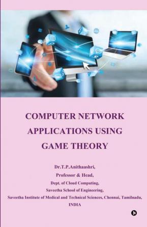 Computer Network Applications Using Game Theory: Computer Network Applications