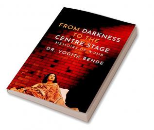 From Darkness To The Centre Stage: Memoirs Of Womb