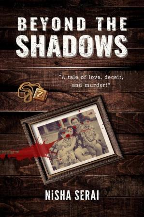 Beyond The Shadows : A tale of love deceit and murder!