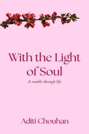 With the Light of Soul: A ramble through life