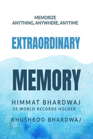 Extraordinary Memory: Your Secret Guide To A Super Memory