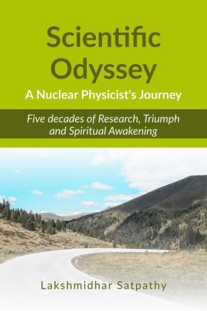 Scientific Odyssey: A Nuclear Physicist's Journey