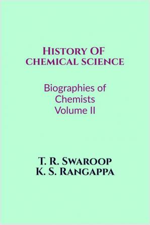 History of Chemical Science Biographies of Chemists Volume II