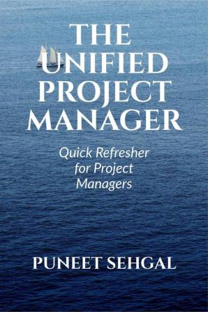 THE UNIFIED PROJECT MANAGER: A quick refresher for project managers