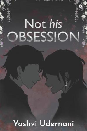 Not His Obsession: Book 1