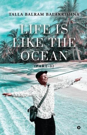 LIFE IS LIKE THE OCEAN: (Part 1)