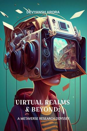 VIRTUAL REALMS &amp; BEYOND: A METAVERSE RESEARCH ODYSSEY: Exploration of Digital Realities in the Metaverse Environment