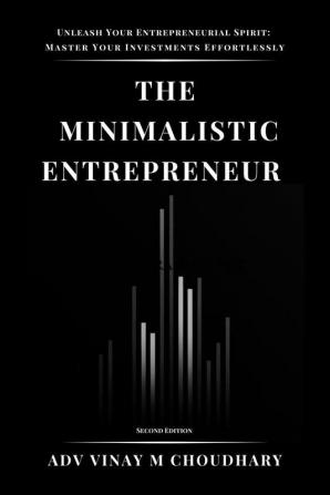 The Minimalistic Entrepreneur: Empower Your Investments with an Entrepreneurial Mindset