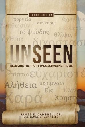 Unseen: Believing the Truth Understanding the Lie