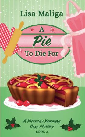 A Pie to Die For (A Yolanda's Yummery Cozy Mystery Book 3)