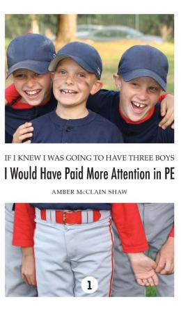 If I Knew I Was Going to Have Three Boys I Would Have Paid More Attention in PE