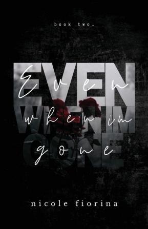 Even When I'm Gone: 2 (The Stay with Me)