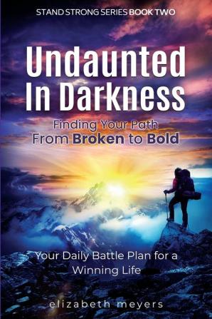 Undaunted in Darkness: From Broken to Bold: 2 (Stand Strong)