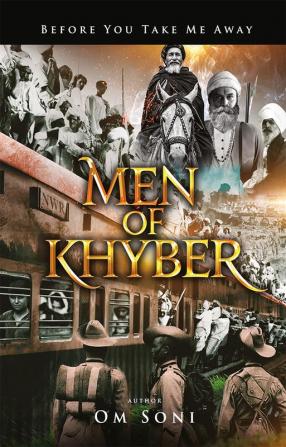 Men of Khyber : A Historical Fiction