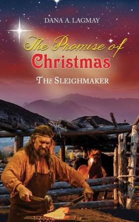 The Promise of Christmas: The Sleighmaker