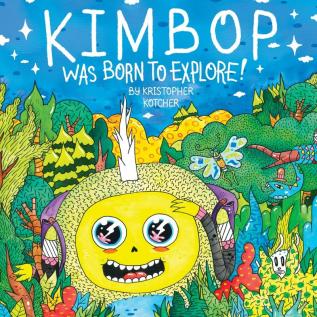 Kimbop Was Born To Explore!: A book about exploring your imagination and the world around you!